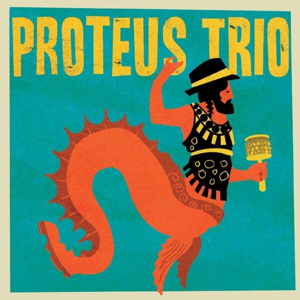 Proteus Trio - Proteus Trio